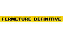 FERMETURE DÉFINITIVE (60x5cm) - Sticker/autocollant